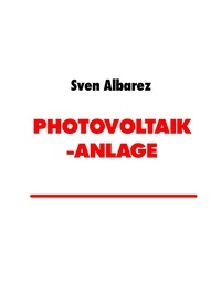 Sven Albarez - Photovoltaik-Anlage - PV- Sensibilierung, Solar - Anlage.