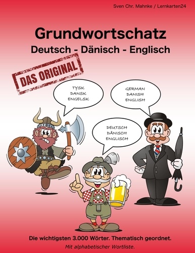 Grundwortschatz Deutsch - Dänisch - Englisch. Die wichtigsten 3.000 Wörter. Thematisch geordnet. Mit alphabetischer Wortliste.