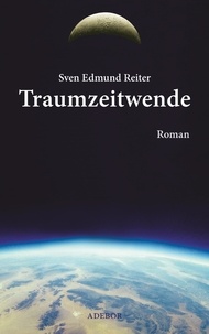 Sven Edmund Reiter - Traumzeitwende.