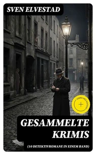Gesammelte Krimis (10 Detektivromane in einem Band)