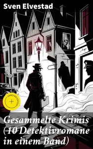 Gesammelte Krimis (10 Detektivromane in einem Band)