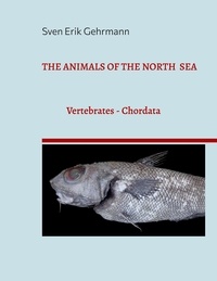Sven Erik Gehrmann - The Animals Of The North Sea 1 - Vertebrates - Chordata.