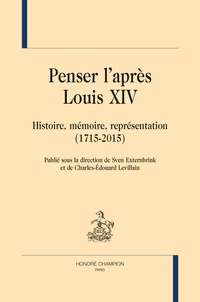 Sven Externbrink et Charles-Edouard Levillain - Penser l'après Louis XIV.