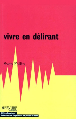 Sven Follin - Vivre en délirant.