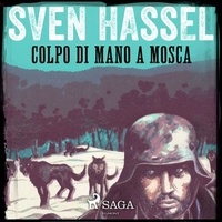 Sven Hassel et Adriano Giraldi - Colpo di mano a Mosca.