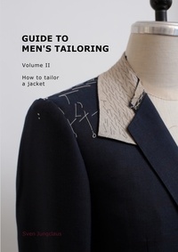 Sven Jungclaus - Guide to men's tailoring, Volume 2 - How to tailor a jacket.