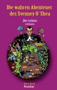 Sven M. Bork - Der Lektor Lektionen - Die wahren Abenteuer des Svenney O Shea 1.