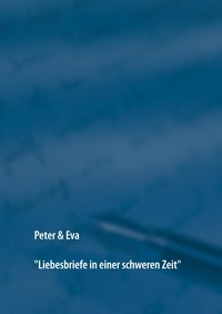 Sven M. Kübler - Peter &amp; Eva - Liebesbriefe in einer schweren Zeit.