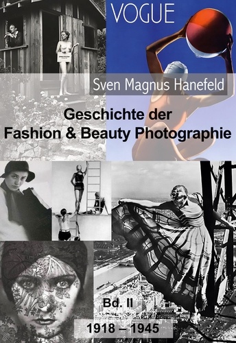 Geschichte der Fashion &amp; Beauty Photographie. 1918-1945, Bd. II