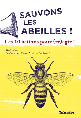 Sauvons les abeilles. Les 10 actions pour (ré)agir !