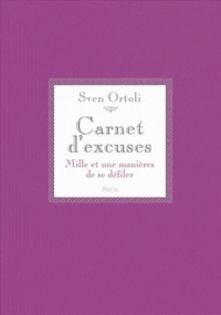 Sven Ortoli - Carnet d'excuses - Mille et une manières de se défiler.
