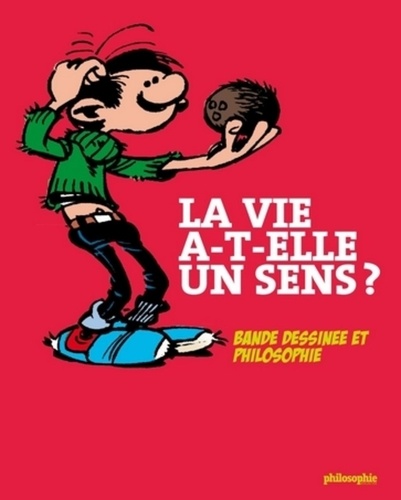 Sven Ortoli - La vie a-t-elle un sens ? - Bande dessinée et philosophie.