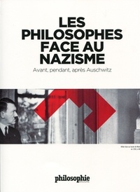 Sven Ortoli - Les philosophes face au nazisme - Avant, pendant, après Auschwitz.