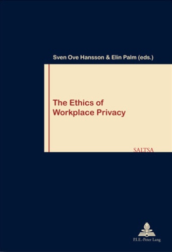 Sven ove Hansson et Elin Palm - The Ethics of Workplace Privacy.