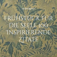 Google eBooks t&eacute;l&eacute;chargement gratuit pour kindle Fr&uuml;hst&uuml;ck f&uuml;r die Seele 100 Inspirierende Zitate par Sven Quest 9783769329995 (French Edition)