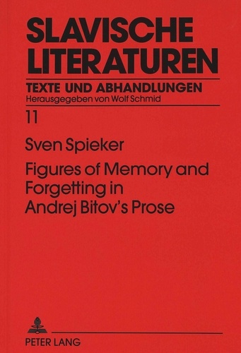 Sven Spieker - Figures of Memory and Forgetting in Andrej Bitov's Prose - Postmodernism and the Quest for History.
