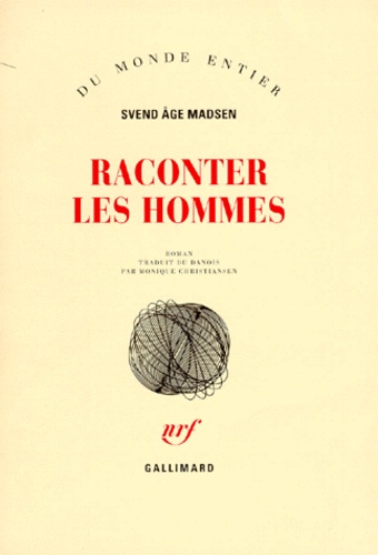 Svend-Age Madsen - Raconter les hommes.