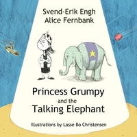 Svend-Erik Engh et Lasse Bo Christensen - Princess Grumpy and the Talking Elephant.