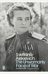 Svetlana Alexievich et Richard Pevear - The Unwomanly Face of War.