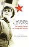 Svetlana Alexievitch - La guerre n'a pas un visage de femme.