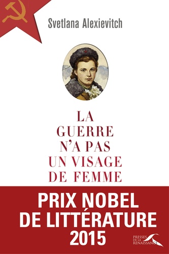 Svetlana Alexievitch - La guerre n'a pas un visage de femme.