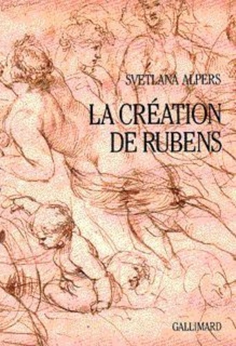 Svetlana Alpers - La création de Rubens.