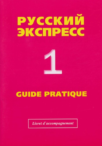 Svetlana Khatchatourova - Russian Express 1 Guide pratique - Livret - Méthode de russe langue étrangère pour débutants Livret d'accompagnement.