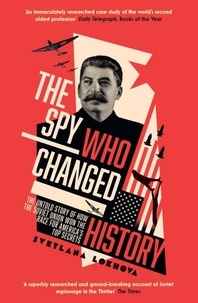 Svetlana Lokhova - The Spy Who Changed History - The Untold Story of How the Soviet Union Won the Race for America’s Top Secrets.