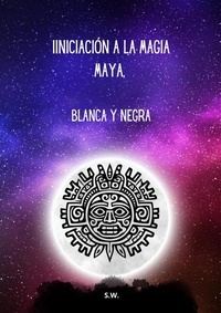  SW - Iniciación a la Magia Maya, Blanca y Negra.
