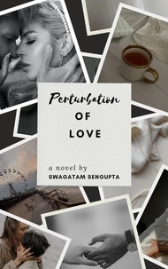  Swagatam Sengupta - Perturbation of love.