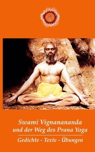 Swami Brahmananda et Swami Vignanananda - Swami Vignanananda und der Weg des Prana Yoga - Gedichte - Texte - Übungen.