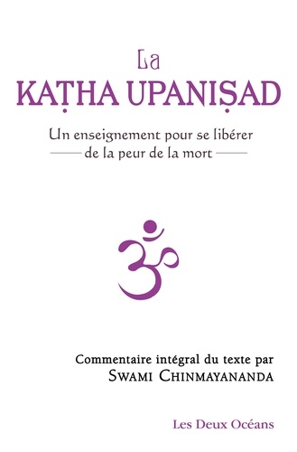 La Katha upanisad. Un enseignement pour se libérer de la peur de la mort