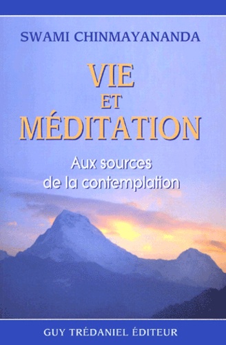  Swami Chinmayananda - Vie Et Meditation. Aux Sources De La Contemplation.