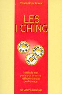 Swami-Deva Jayant - Les I Ching. Predire Le Futur Par La Plus Ancienne Methode Chinoise De Divination.