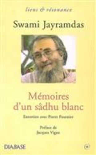 Swami Jayramdas et Pierre Fournier - Mémoires d'un sâdhu blanc : entretien avec Pierre Fournier.