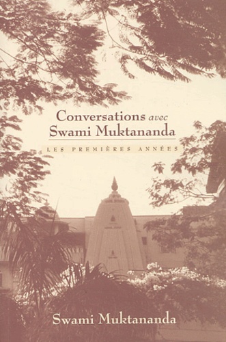 Swami Muktânanda - Conversations avec Swami Muktananda - Les premières années.