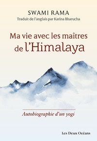  Swami Rama - Ma vie avec les maîtres de l'himalaya - Autobiographie d'un yogi.