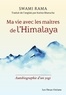 Swami Rama - Ma vie avec les maîtres de l'Himalaya - Autobiographie d'un yogi.
