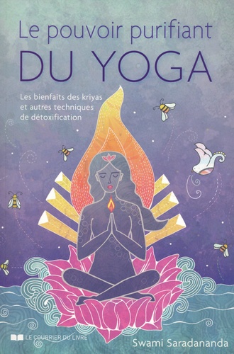 Le pouvoir purifiant du yoga. Les bienfaits des kriyas et autres techniques de détoxification