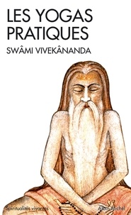 Swâmi Vivekânanda - Les Yogas pratiques.