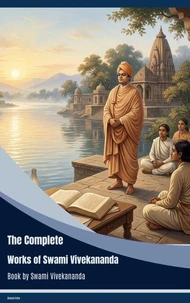 The Complete Works of Swami Vivekananda