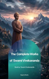The Complete Works of Swami Vivekananda