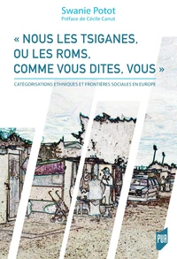 "Nous les Tsiganes, ou les Roms, comme vous dites, vous"