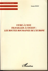 Vivre à l'Est, travailler à l'Ouest : les routes roumaines de l'Europe