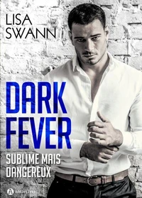 Dark Fever - Milliardaire, sublime… mais dangereux (l'intégrale)