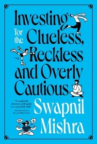  Swapnil Mishra - Investing for the Clueless, Reckless and Overly Cautious.