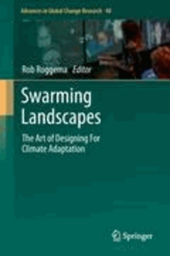 Rob Roggema - Swarming Landscapes - The Art of Designing For Climate Adaptation.