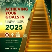 Achieving Your Goals in 2025: A Christmas-Inspired Systematic Approach