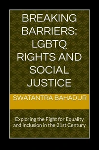 Breaking Barriers: LGBTQ Rights and Social Justice