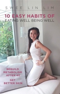  Swee Lin Lim - 10 Easy Habits Of Eating Well Being Well.